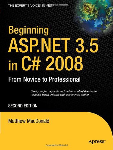 Beginning ASP.NET 3.5 in C# 2008: From Novice to Professional (Expert's Voice in .NET) by Matthew MacDonald (15-Jan-2009) Paperback