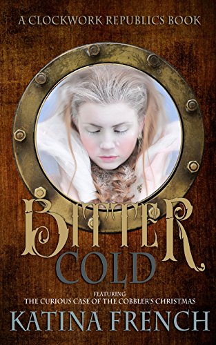 Bitter Cold: A Clockwork Republics Book (The Clockwork Republics) view 2