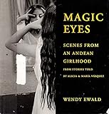 Magic Eyes: Scenes from an Andean Childhood