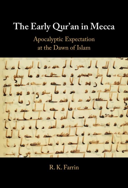 The Early Qur'an in Mecca: Apocalyptic Expectation at the Dawn of Islam      Kindle Edition