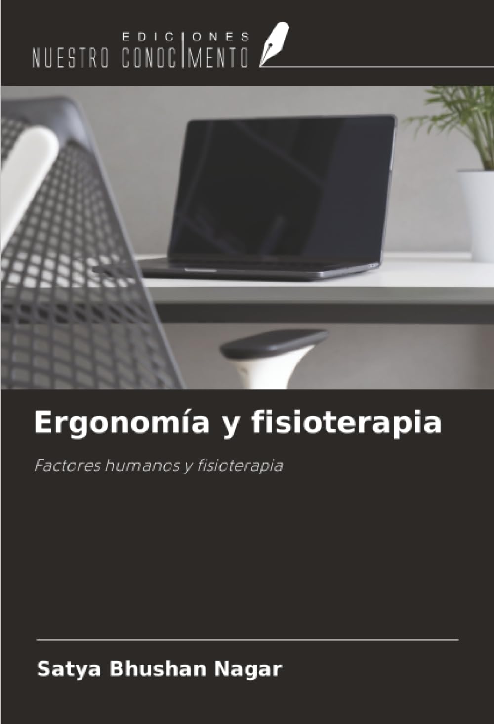 Ediciones Nuestro Conocimiento Ergonomía Y Fisioterapia: Factores Humanos Y Fisioterapia