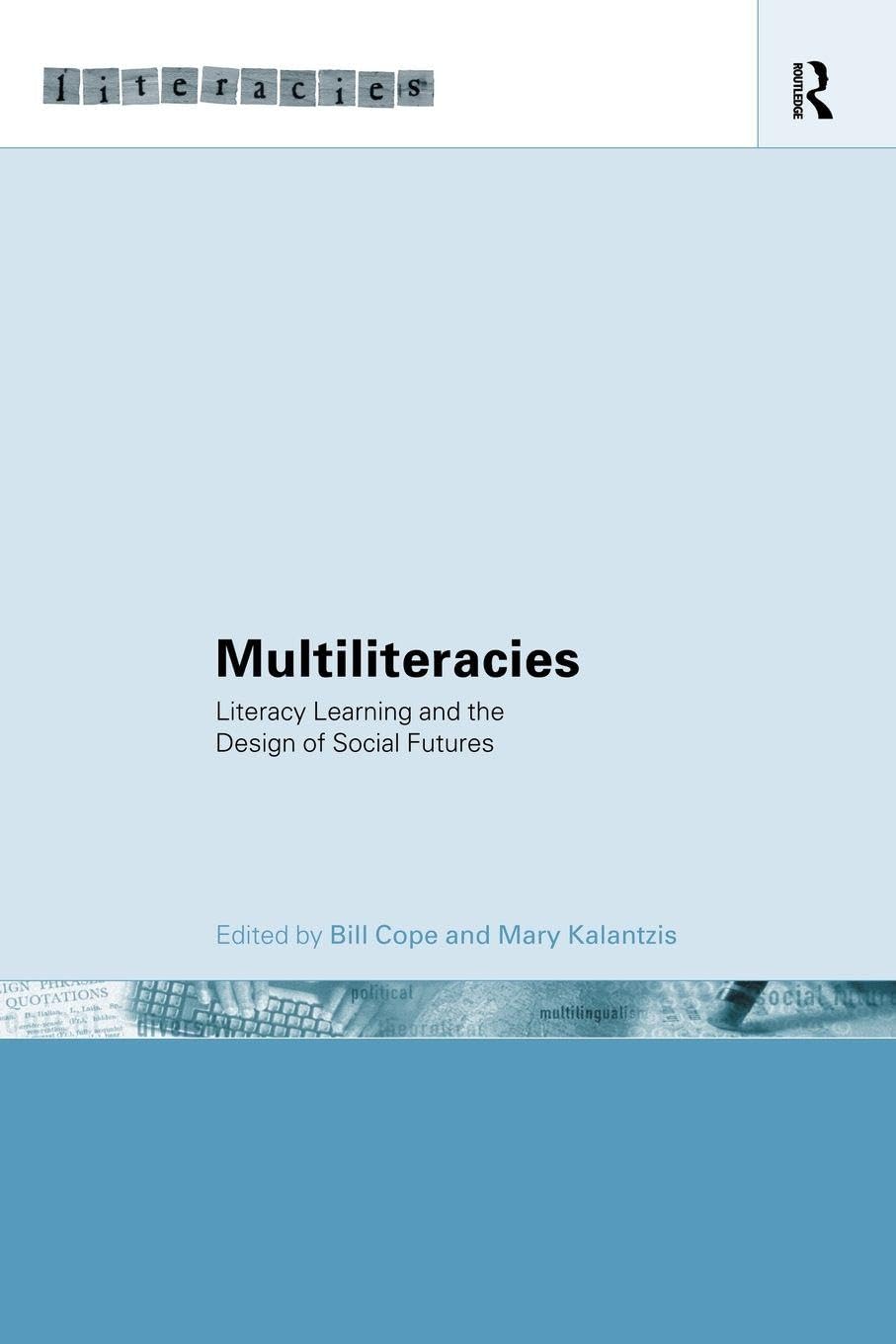 Multiliteracies: Literacy learning and the design of social futures (Literacies)