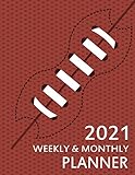 2021 Weekly & Monthly Planner: One Year Calendar 2021 With Football Print Cover - 12 Month Daily Organizer Agenda American Football Lovers Journal (Large Size 8.5x11)