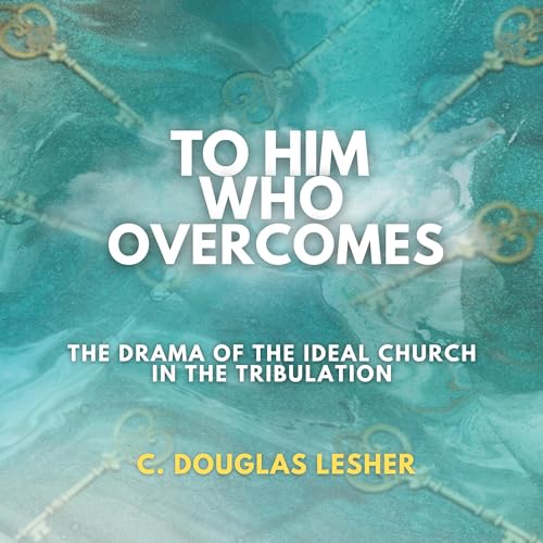 To Him Who Overcomes by C. Douglas Lesher episode artwork