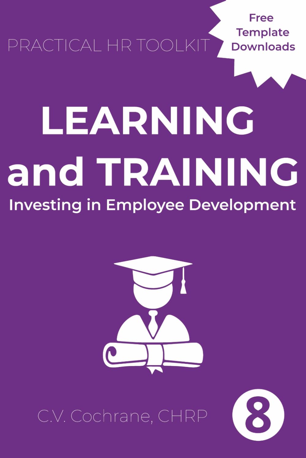 Learning and Training: Investing in Employee Development: Practical HR Toolkit