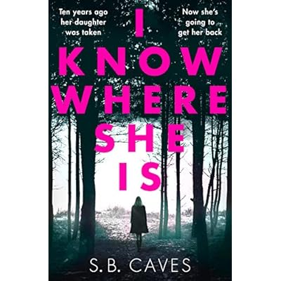 I Know Where She Is: a breathtaking thriller that will have you hooked from the first page