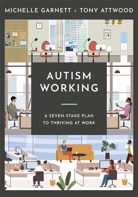 AUTISM WORKING : A SEVEN-STAGE PLAN TO THRIVING AT WORK