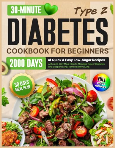Image of Type 2 Diabetes Cookbook for Beginners: 2000 Days of Quick & Easy Low-Sugar Recipes with a 30-Day Meal Plan to Manage Type 2 Diabetes and Support Long-Term Healthy Living