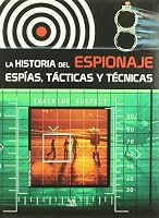 La Historia del Espionaje. Espías, Tácticas y Técnicas 8466217215 Book Cover