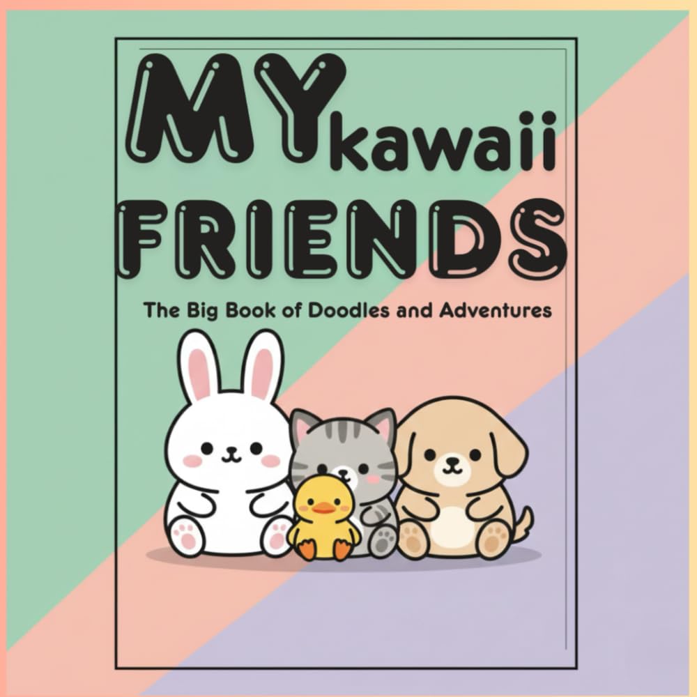 My Kawaii Friends: The Big Book of Doodles and Adventures
