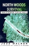 North Woods Survival: Train to Nowhere : A Wilderness Adventure Thriller (Train to Nowhere: North Woods Survival Series Book 2)