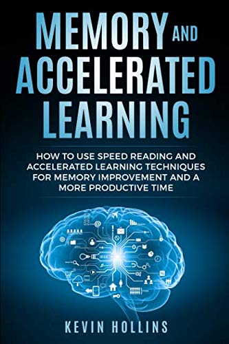 Memory and Accelerated Learning: How to Use Speed Reading and Advanced ...