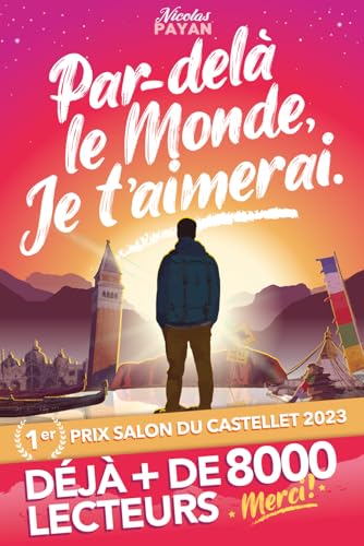Par-delà le Monde, Je t'aimerai: Un voyage vers le bonheur de l'instant présent, la joie intérieure et... Le véritable Amour.
