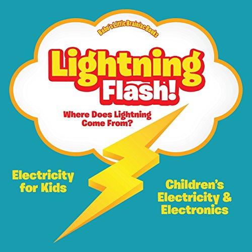 Lightning Flash! Where Does Lightning Come From? Electricity For Kids - Children'S Electricity & Electronics