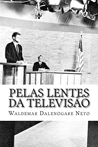 Pelas lentes da televisão: Propaganda e política na eleição presidencial estadunidense de 1960