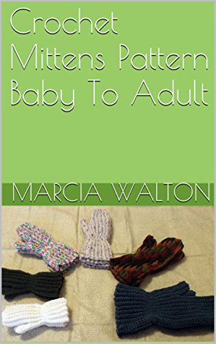 Crochet Mittens Pattern Baby To Adult image 2