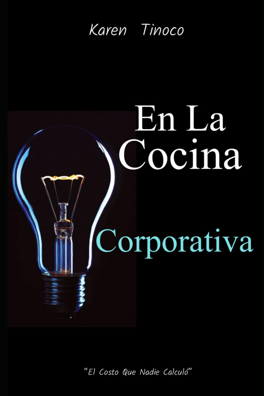 En La Cocina Corporativa: El Costo Que Nadie Calculo