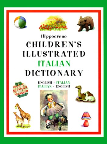 Hippocrene Children's Illustrated Italian Dictionary: English-Italian/Italian-English