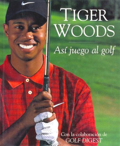 TIGER WOODS. ASI JUEGO AL GOLF      Paperback – April 17, 2002