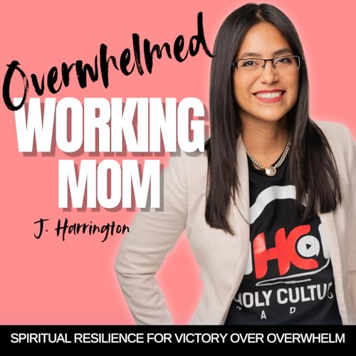 Overwhelmed Working Mom | Peace, Identity, Overwhelm, Work Life Balance, Financial Stability cover art
