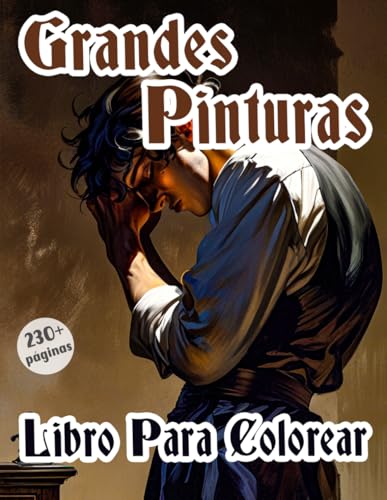 Libro Para Colorear De Grandes Pinturas: Obras Maestras De Diferentes Estilos Incluidos Varios Artistas | Bocetos De Bellas Artes Para Colorear | ... | Adolescentes Adultos (Vintage y Retro)