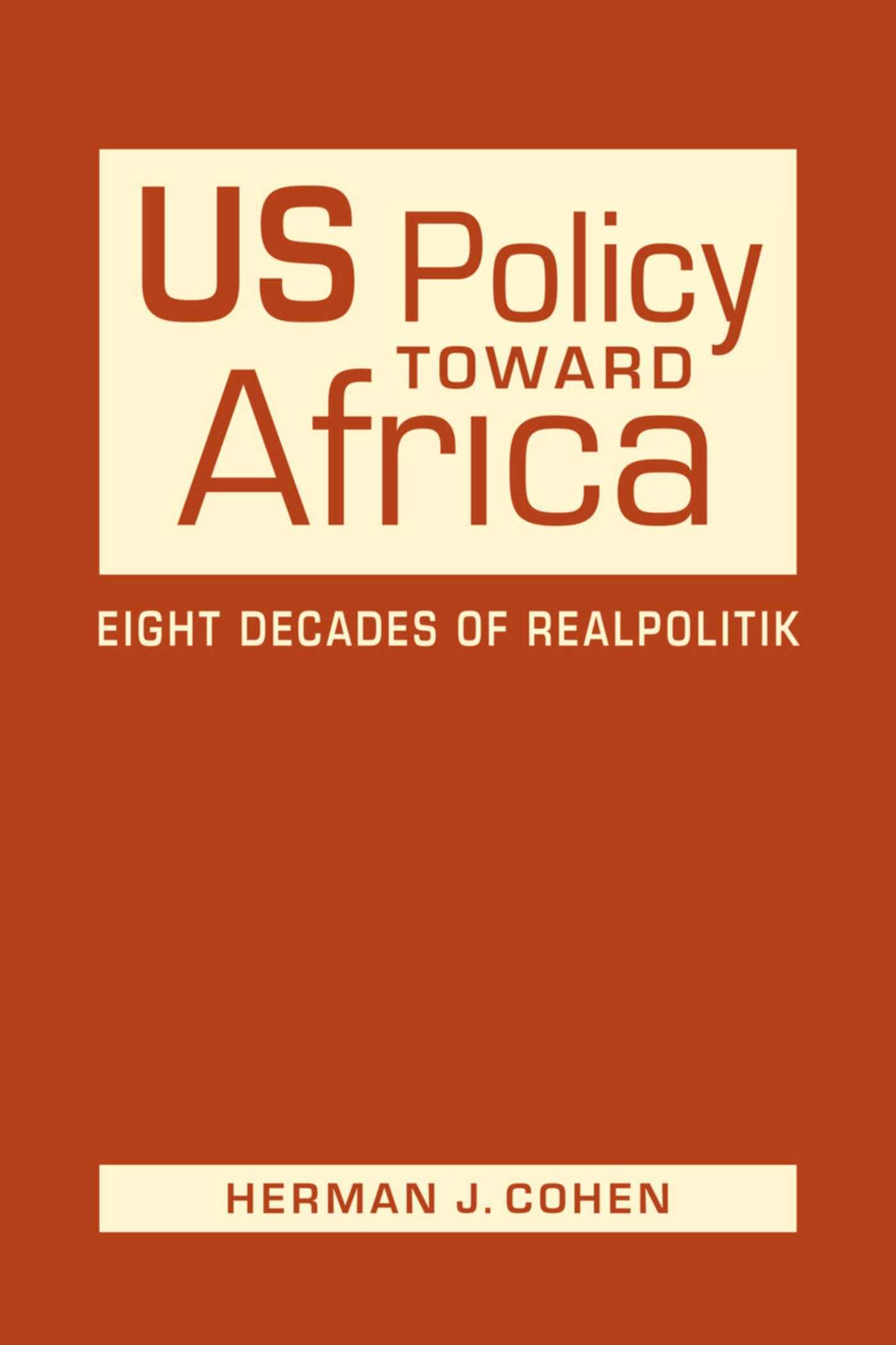 Buy US Policy Toward Africa: Eight Decades of Realpolitik (ADST-DACOR Diplomats and Diplomacy) — BookShops.in