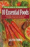 10 Essential Foods: A Sensible, Good-Humored Approach to Vitality, Health and Well-Being