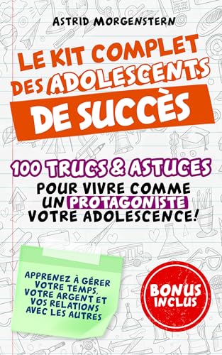 Le kit complet de l'adolescent qui réussit: 100 conseils et astuces pour vivre son adolescence en tant que protagoniste ! Apprenez à gérer votre temps, votre argent et vos relations avec les autres.