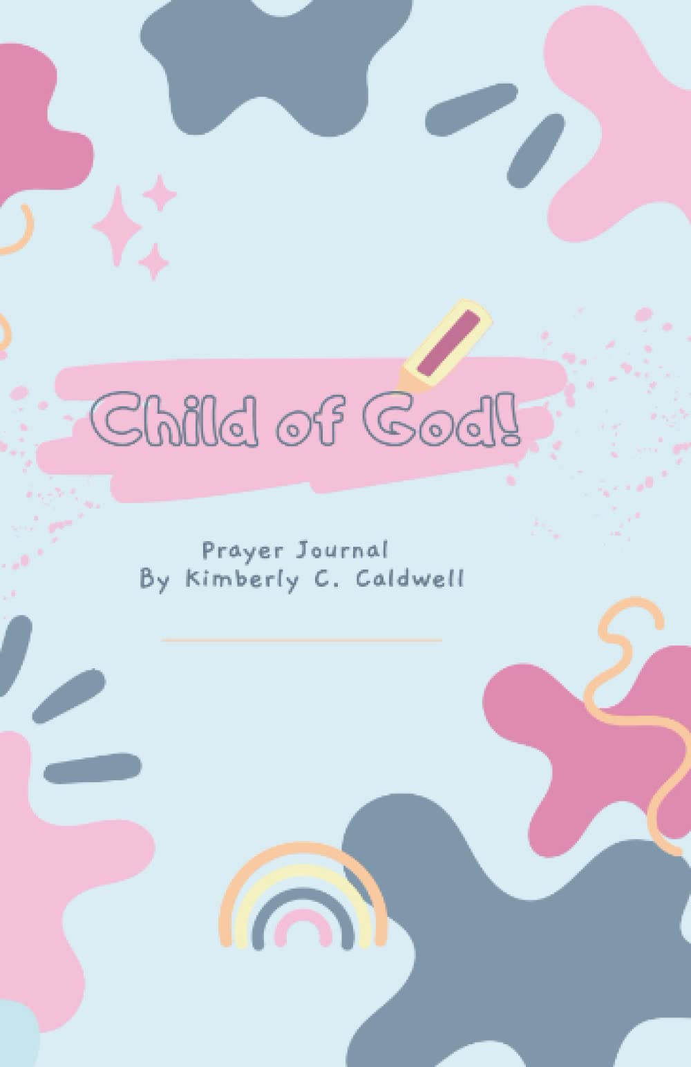 Child of God Prayer Journal: God Inspired Words
