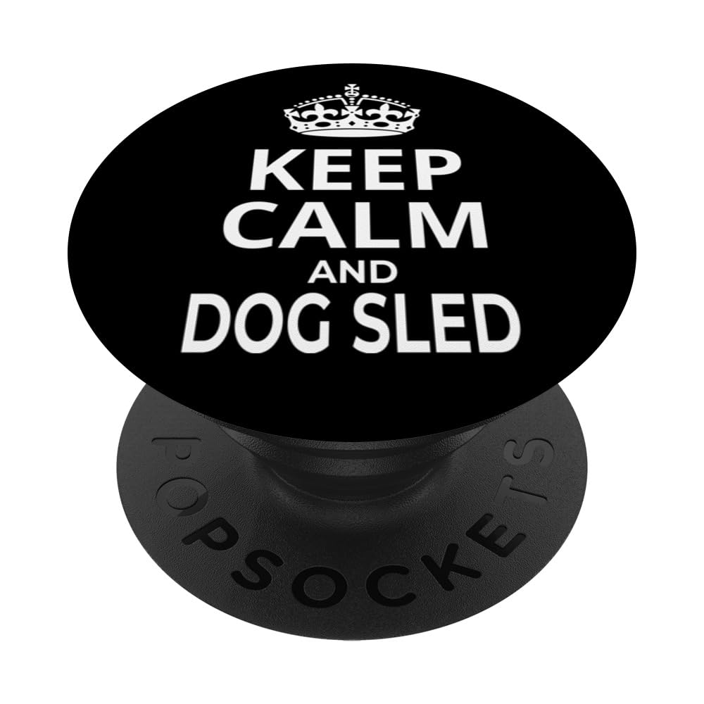 Dog Sledding / Mushers Outfit / 'Keep Calm And Dog Sled!' PopSockets Adhesive PopGrip