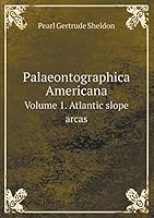 Palaeontographica Americana Volume 1. Atlantic slope arcas 5519332118 Book Cover