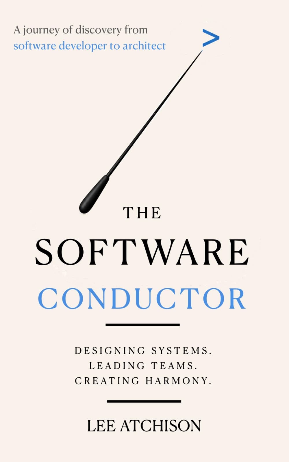 The Software Conductor: A journey of discovery from software developer to architect