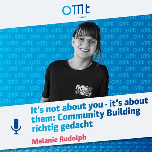 Page de couverture de It's not about you - it's about them: Community Building richtig gedacht (Melanie Rudolph) | OMT-Podcast #277