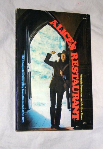 Alices Restaurant; a Screenplay by Venable Herndon and Arthur Penn, Based on Arlo Guthries The Alices Restaurant Massacree. with Forewords by Venable Herndon and Arthur Penn Alices Restaurant; a Screenplay by Venable Herndon and Arthur Penn, Based on Arlo Guthries The Alices Restaurant Massacree. with Forewords by Venable Herndon and Arthur Penn