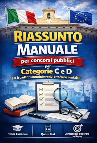 Riassunto Manuale per Concorsi Pubblici - Categorie C e D - Istruttori Amministrativi e Tecnico Contabili