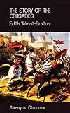 The Story of the Crusades (Serapis Classics)