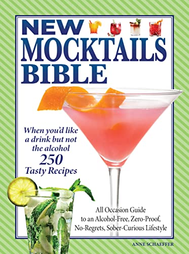 Image of New Mocktails Bible: All Occasion Guide to an Alcohol-Free, Zero-Proof, No-Regrets, Sober-Curious Lifestyle (Fox Chapel Publishing) 250 Tasty Drink Recipes Made with Fresh Ingredients