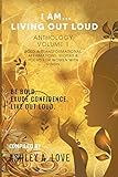 I Am...Living Out Loud: Be Bold, Exude Confidence, Live Out Loud