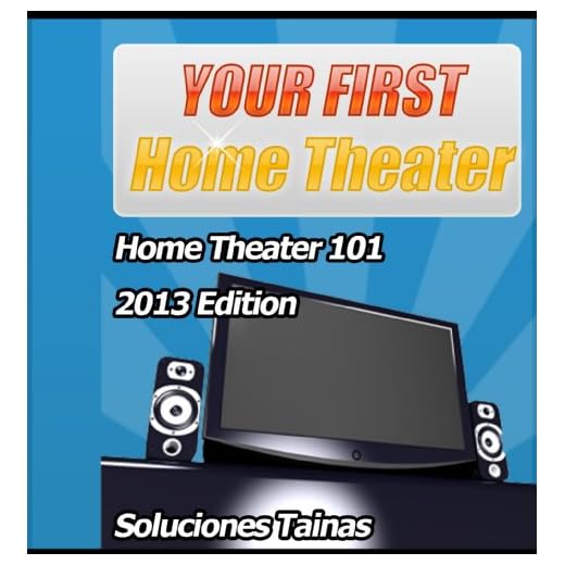 Your First Home Theater : Home Theater 101 (English Edition)