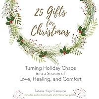 25 Gifts For Christmas: Turning Holiday Chaos into a Season of Love, Healing, and Comfort 1978045751 Book Cover