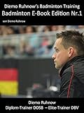 Diemo Ruhnow's Badminton Training: Badminton E-Book Edition Nr. 1 (Diemo Ruhnow's Badminton Training E-Book Edition)