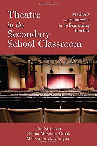 Theatre in the Secondary School Classroom: Methods and Strategies for the Beginning Teacher