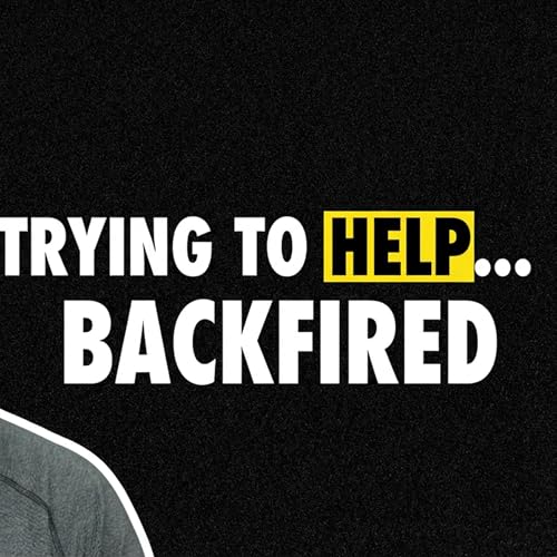 Trying to help...backfired!