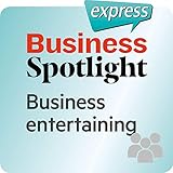 Business Spotlight express - Beziehungen: Wortschatz-Training Business-Englisch - Bewirtung von Geschäftskunden