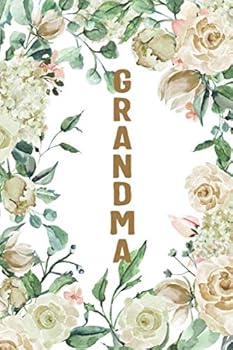 Grandma : Grandma Notebook, Cute Lined Notebook, Grandma Gifts, Creme Flower, Floral