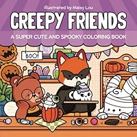 Creepy Friends: A Super Cute and Spooky Coloring Book Filled with Fun, Cozy Illustrations for Relaxation B0DF32NB8T Book Cover