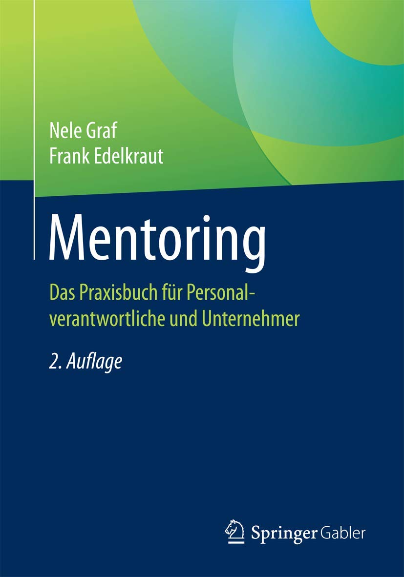 Mentoring: Das Praxisbuch für Personalverantwortliche und Unternehmer