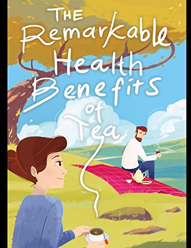 The Remarkable Health Benefits of Tea: Learn about how teas are not ...