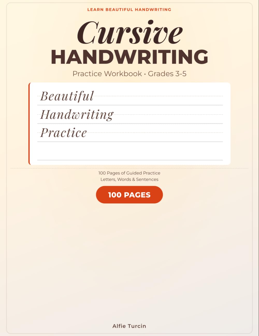 Cursive Handwriting Practice Workbook: 100+ Pages of Guided Practice - Grades 3-5