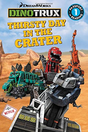 Dinotrux: Thirsty Day in the Crater (Passport to Reading Level 1)